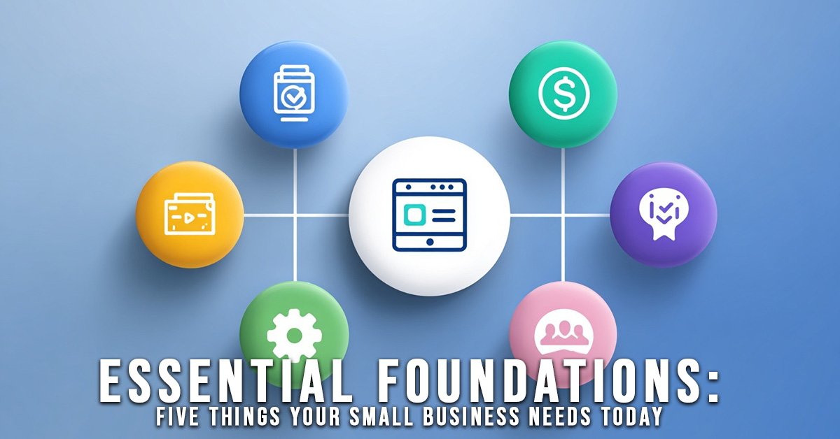 BUSINESS-Essential Foundations_ Five Things Your Small Business Needs Today