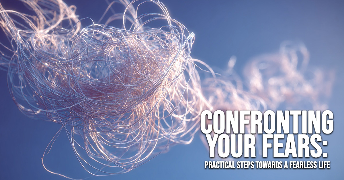 LIFE-Confronting Your Fears_ Practical Steps Towards a Fearless Life