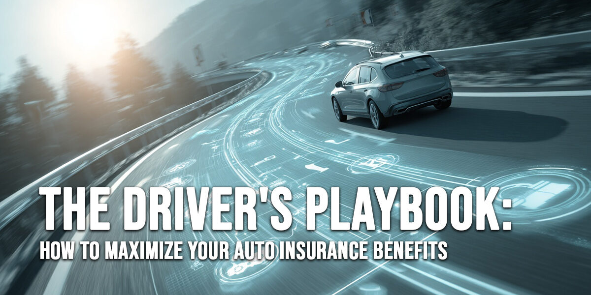 AUTO-The Driver&amp;#039;s Playbook_ How to Maximize Your Auto Insurance Benefits